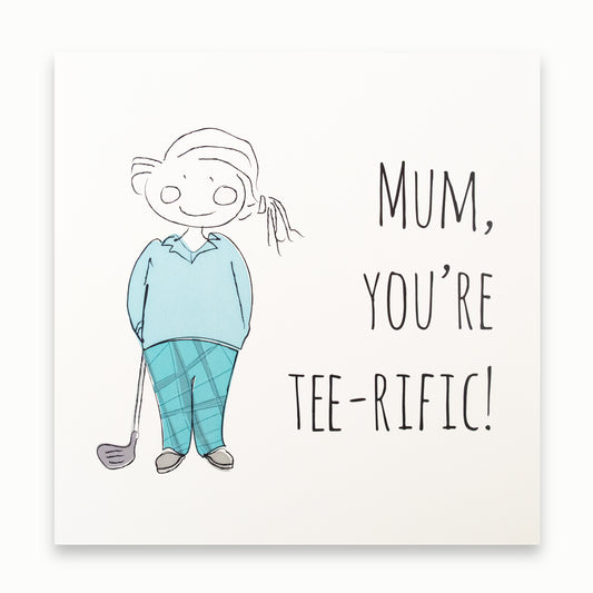 Mum you're tee-rific card