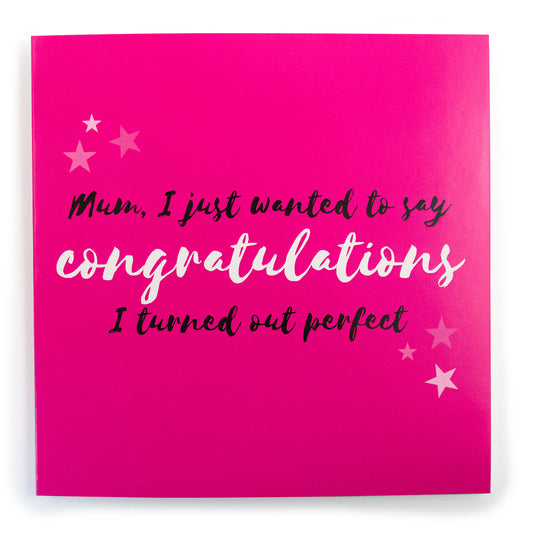 Mum I Just Wanted To Say Congratulations Card