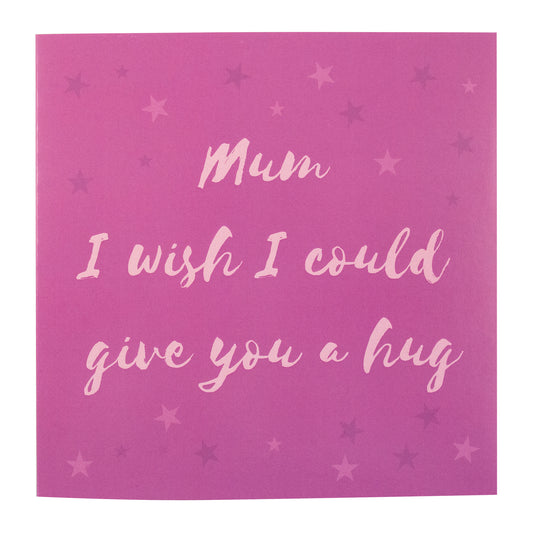 Mum I Wish I Could Give You A Hug Card