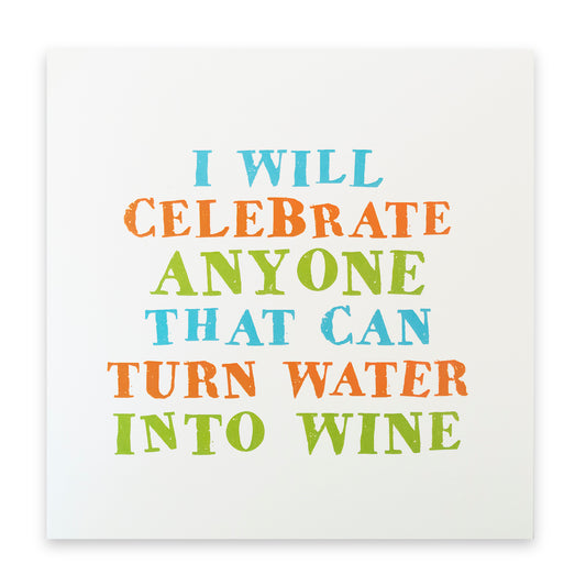 Celebrate Anyone Who Can Turn Water Into Wine Card